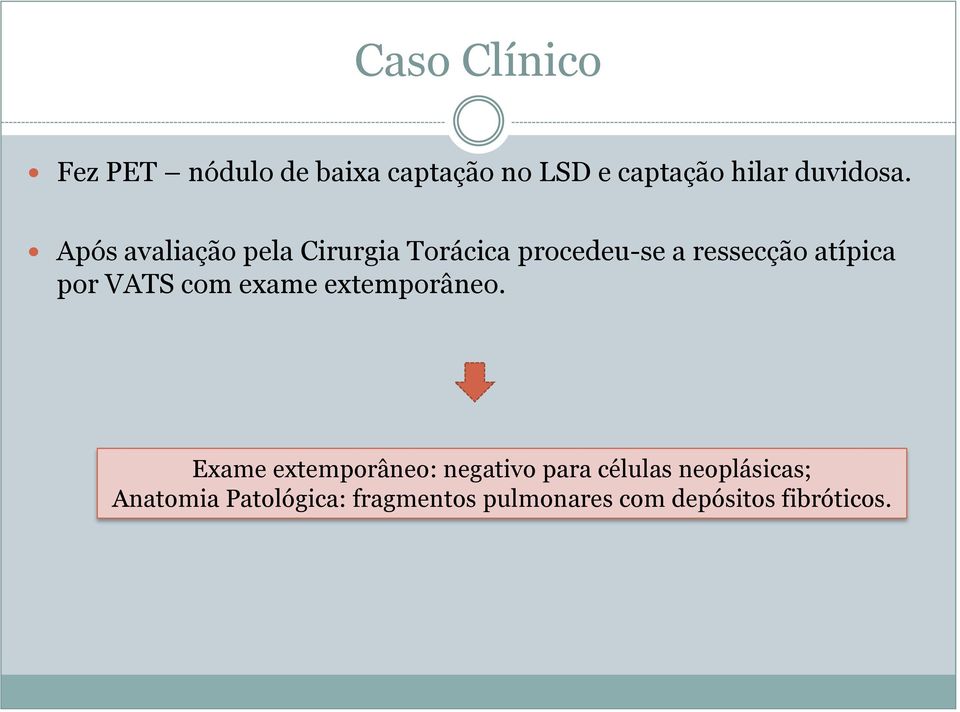 VATS com exame extemporâneo.