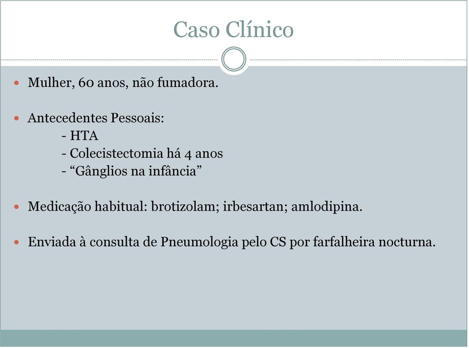 Gânglios na infância Medicação habitual: brotizolam;