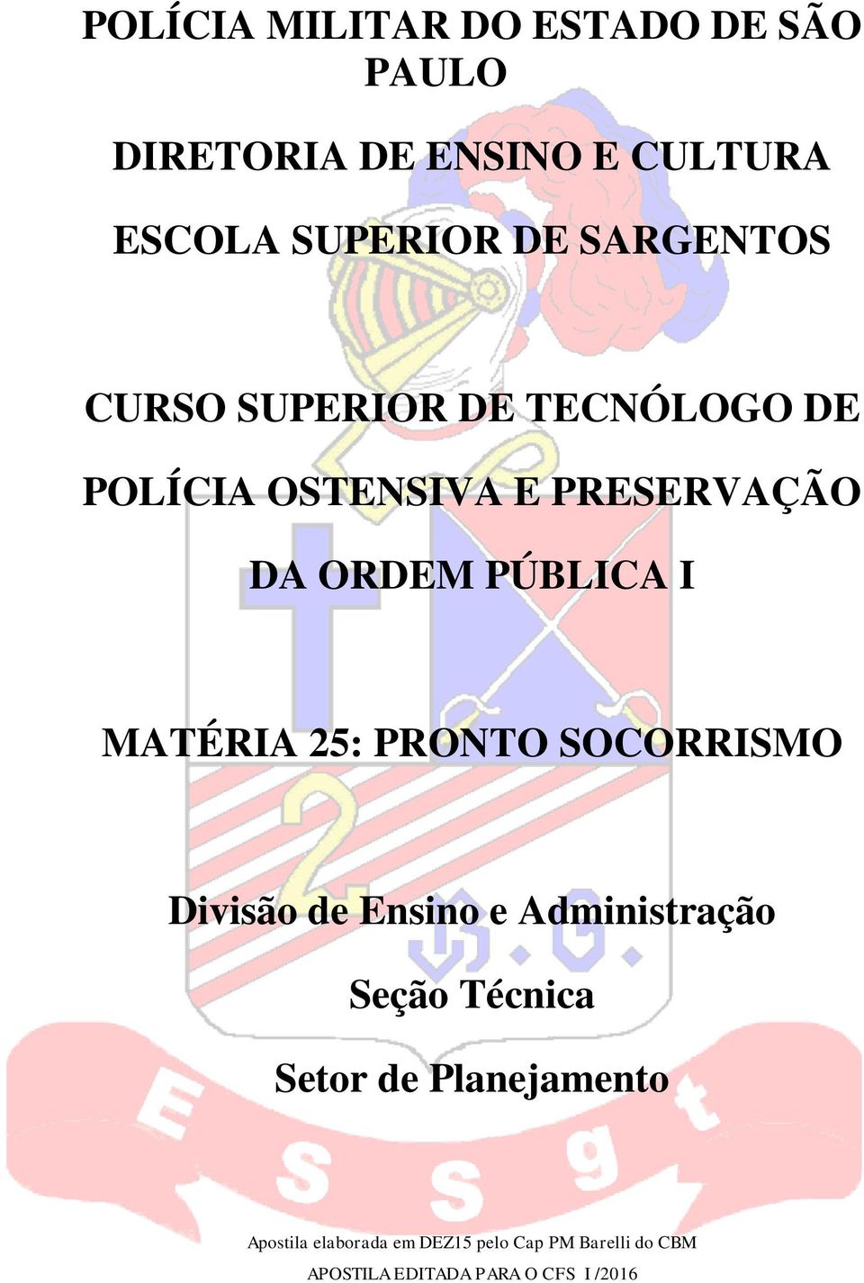 MATÉRIA 25: PRONTO SOCORRISMO Divisão de Ensino e Administração Seção Técnica Setor de