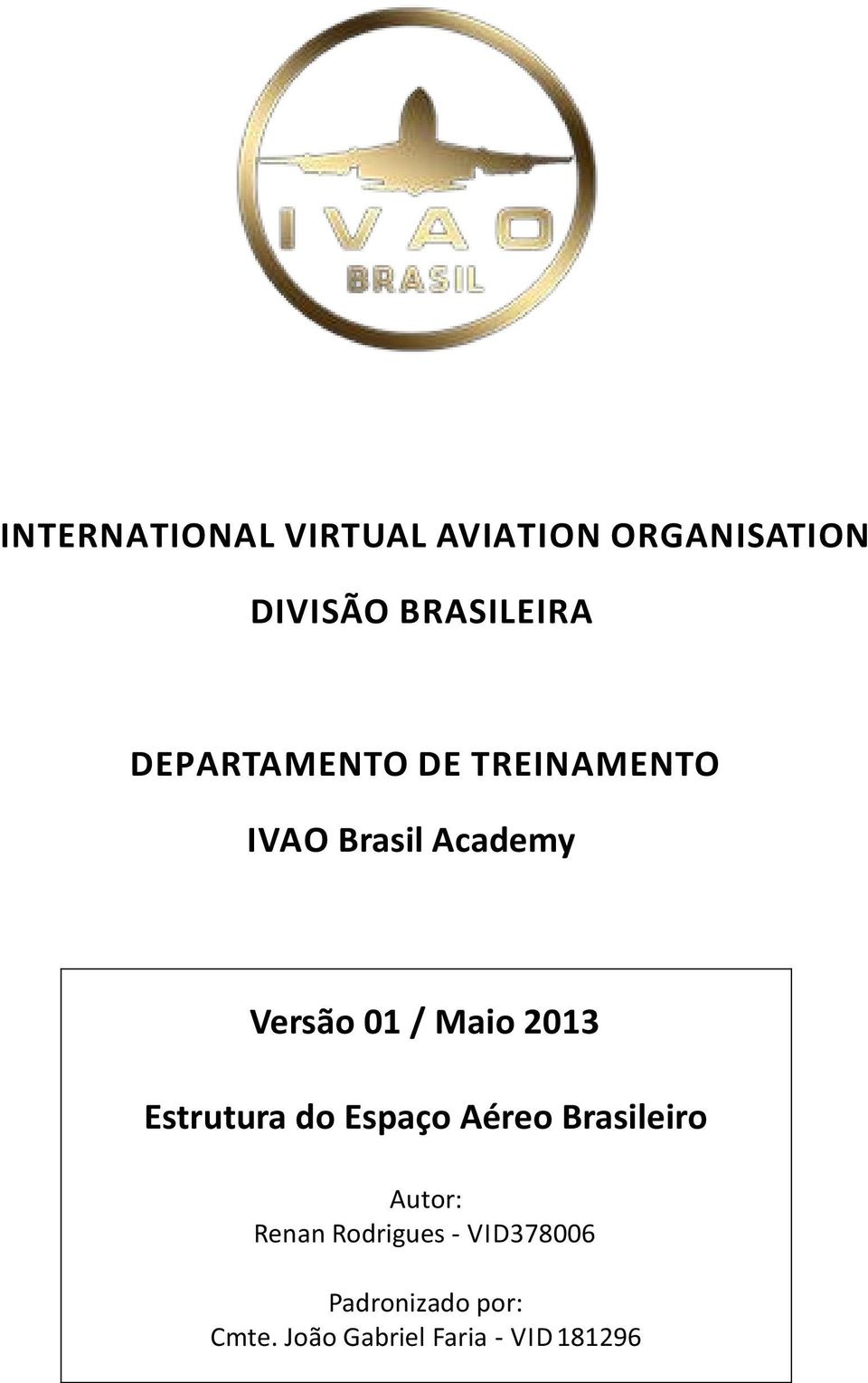 2013 Estrutura do Espaço Aéreo Brasileiro Autor: Renan