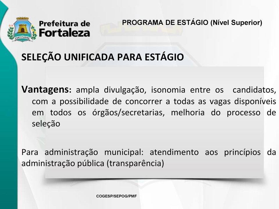 vagas disponíveis em todos os órgãos/secretarias, melhoria do processo de seleção Para