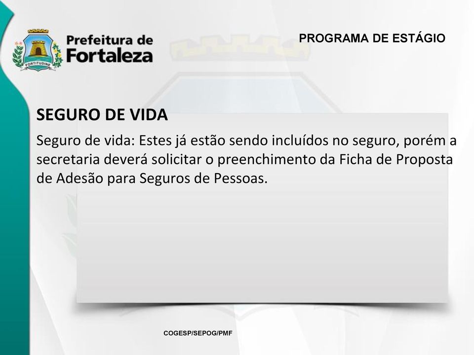 porém a secretaria deverá solicitar o