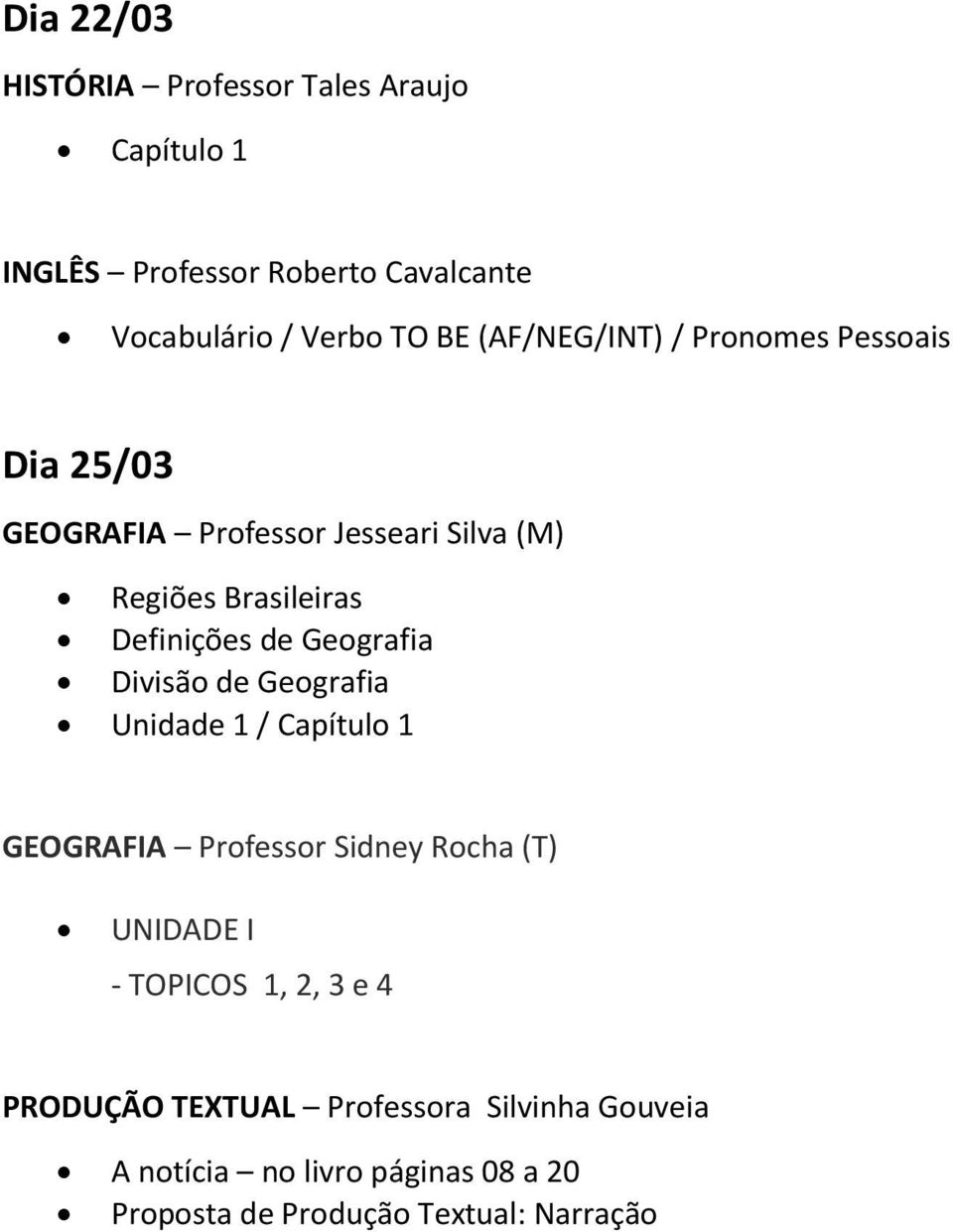 Geografia Divisão de Geografia Unidade 1 / Capítulo 1 GEOGRAFIA Professor Sidney Rocha (T) UNIDADE I - TOPICOS 1, 2,