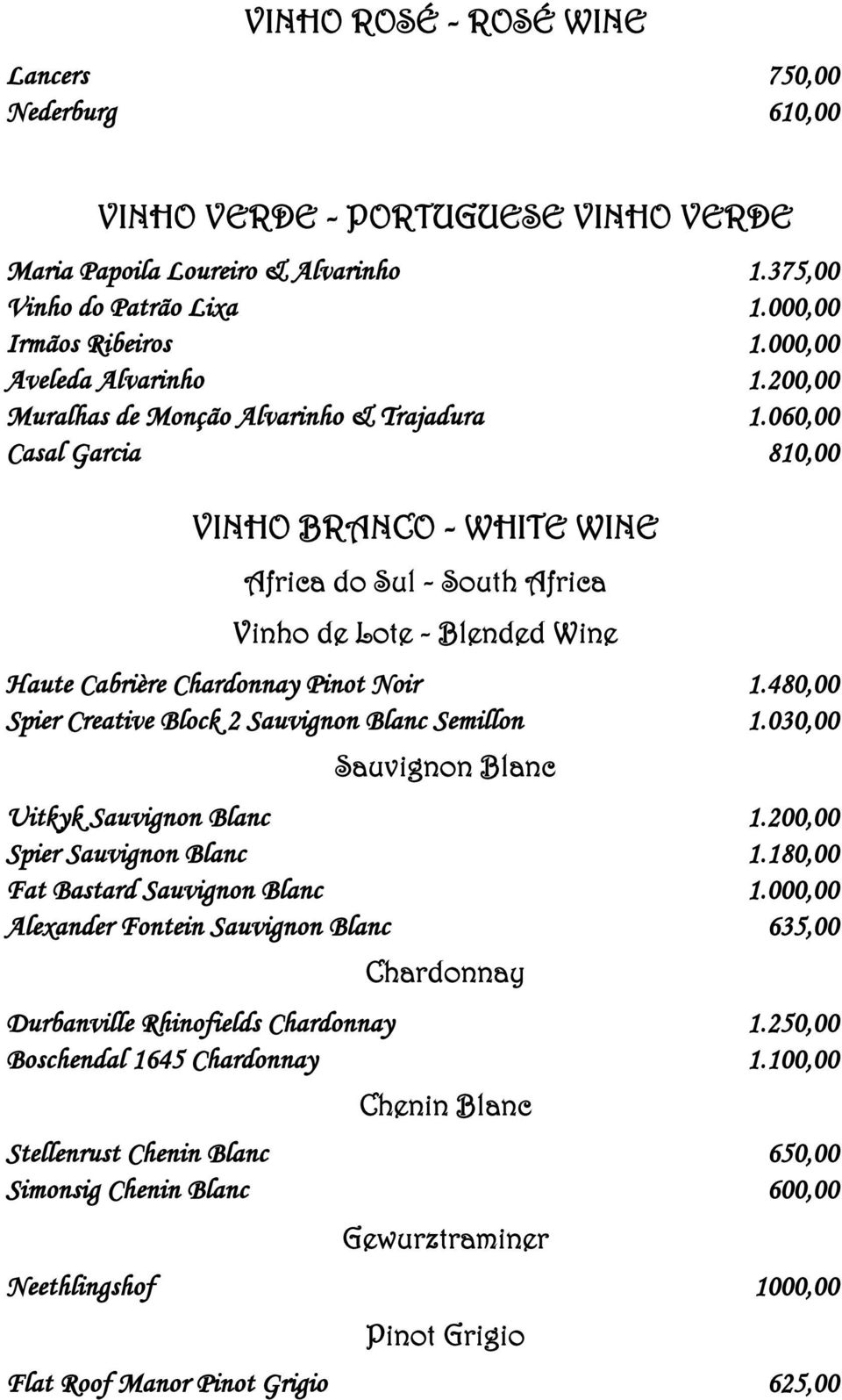 060,00 Casal Garcia 810,00 VINHO BRANCO - WHITE WINE Africa do Sul - South Africa Vinho de Lote - Blended Wine Haute Cabrière Chardonnay Pinot Noir 1.