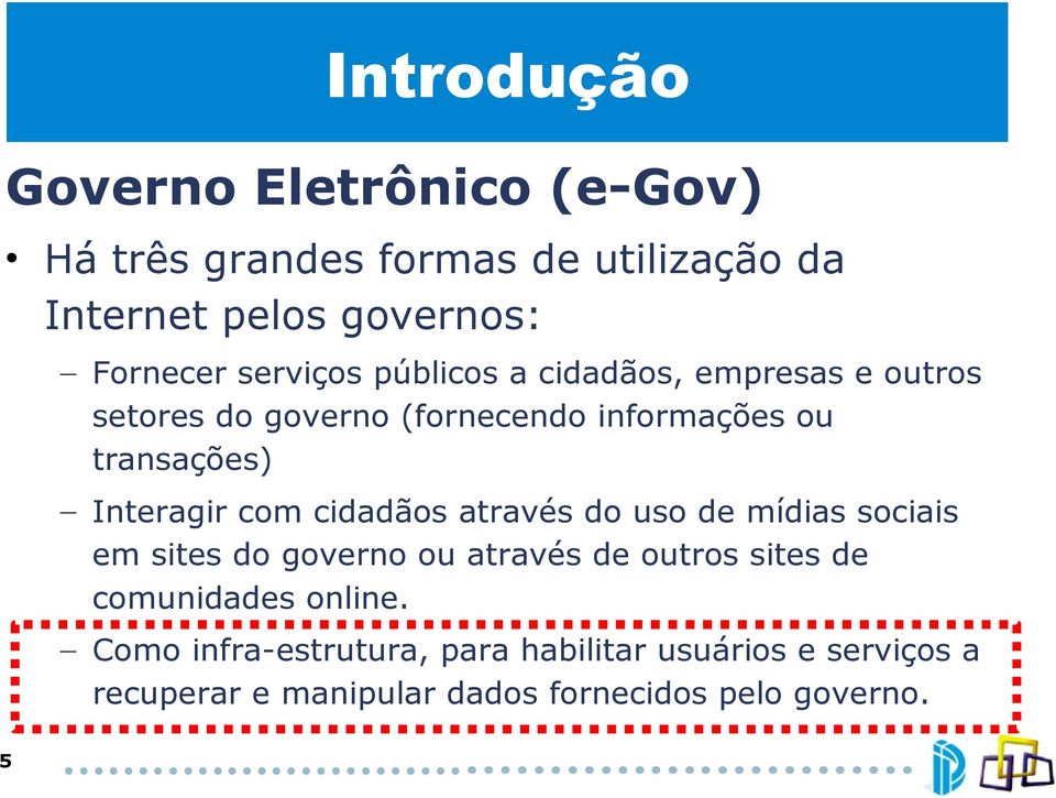 Interagir com cidadãos através do uso de mídias sociais em sites do governo ou através de outros sites de