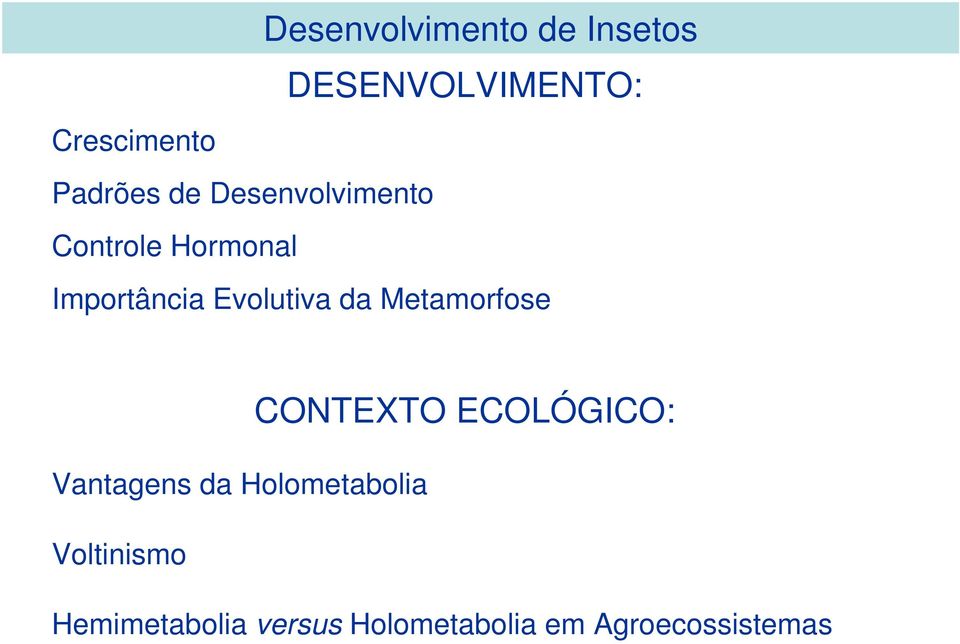CONTEXTO ECOLÓGICO: Vantagens da Holometabolia