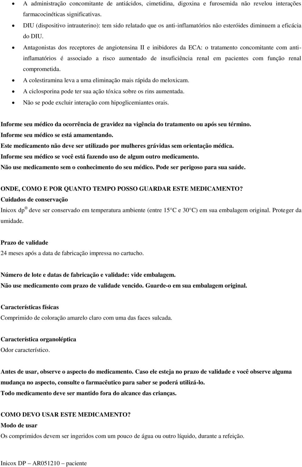 Antagonistas dos receptores de angiotensina II e inibidores da ECA: o tratamento concomitante com antiinflamatórios é associado a risco aumentado de insuficiência renal em pacientes com função renal