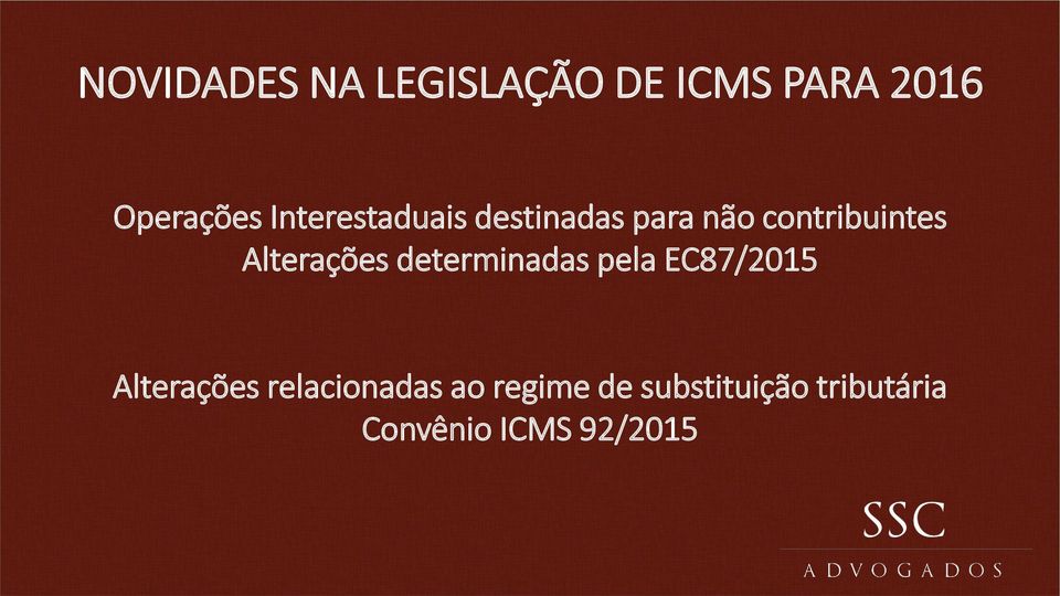 Alterações determinadas pela EC87/2015 Alterações