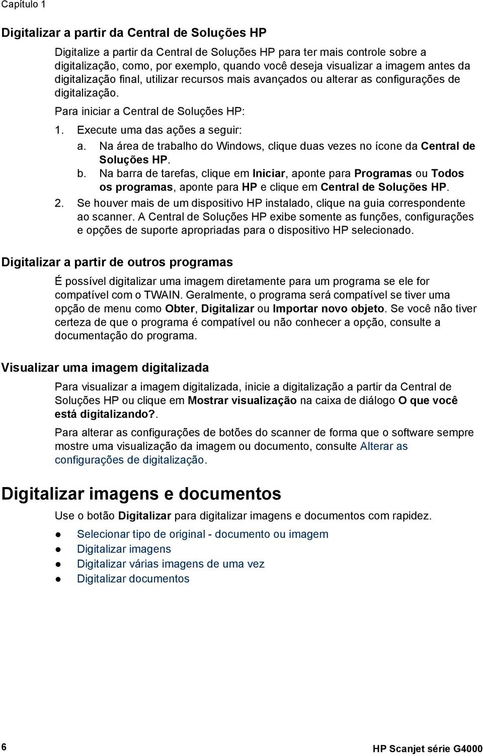 Na área de trabalho do Windows, clique duas vezes no ícone da Central de Soluções HP. b.