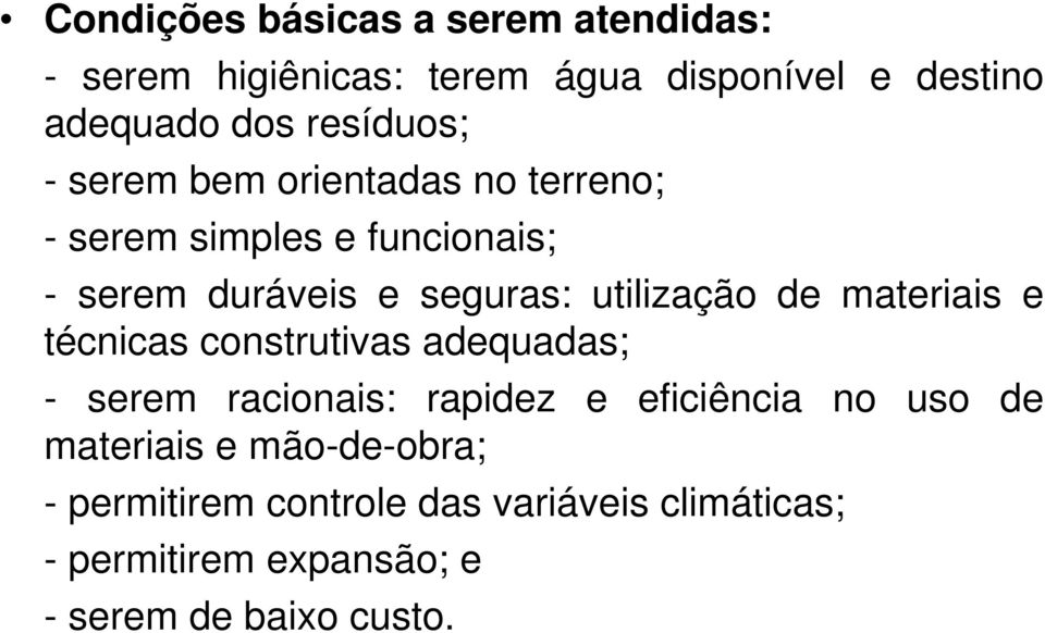 utilização de materiais e técnicas construtivas adequadas; - serem racionais: rapidez e eficiência no uso de