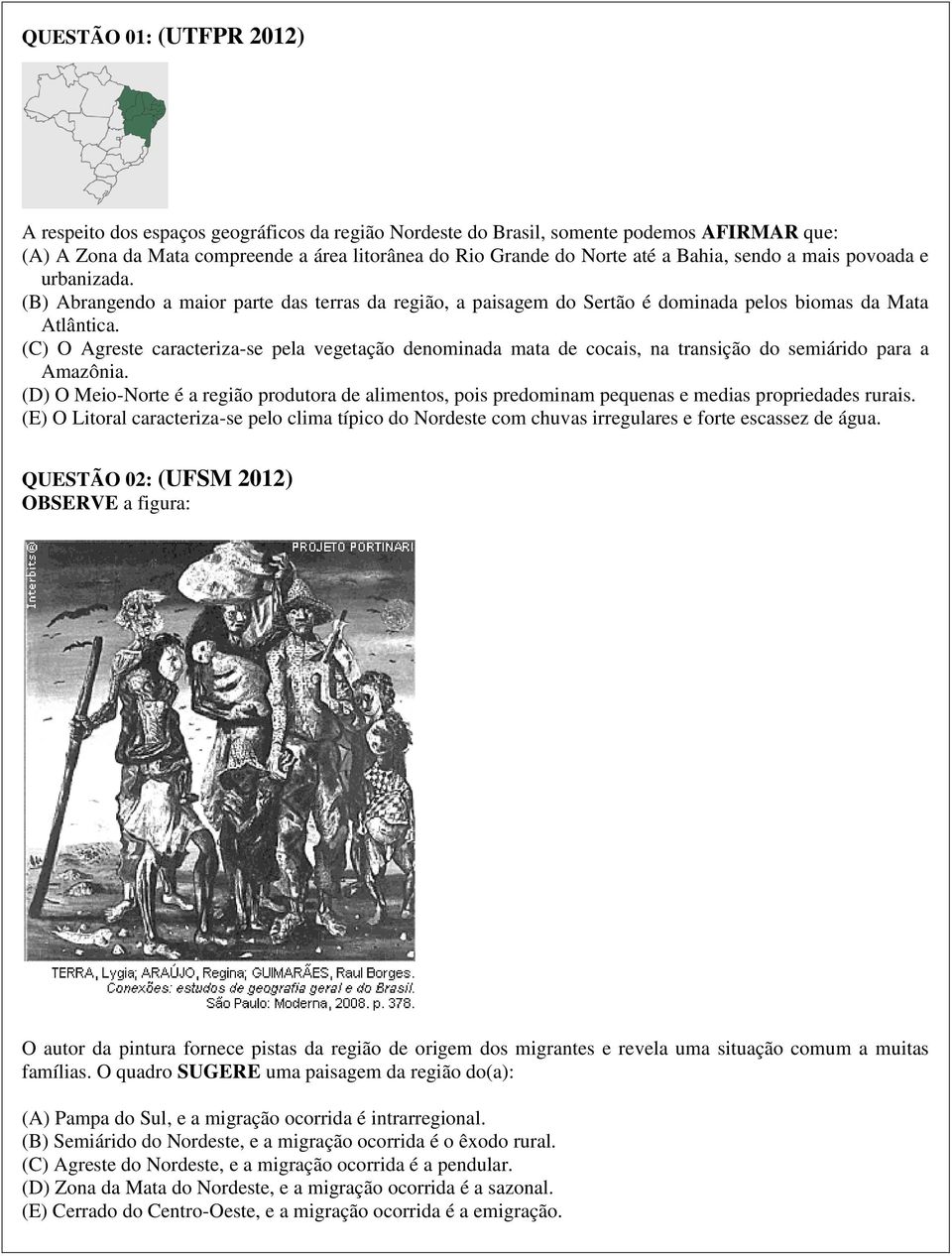 (C) O Agreste caracteriza-se pela vegetação denominada mata de cocais, na transição do semiárido para a Amazônia.