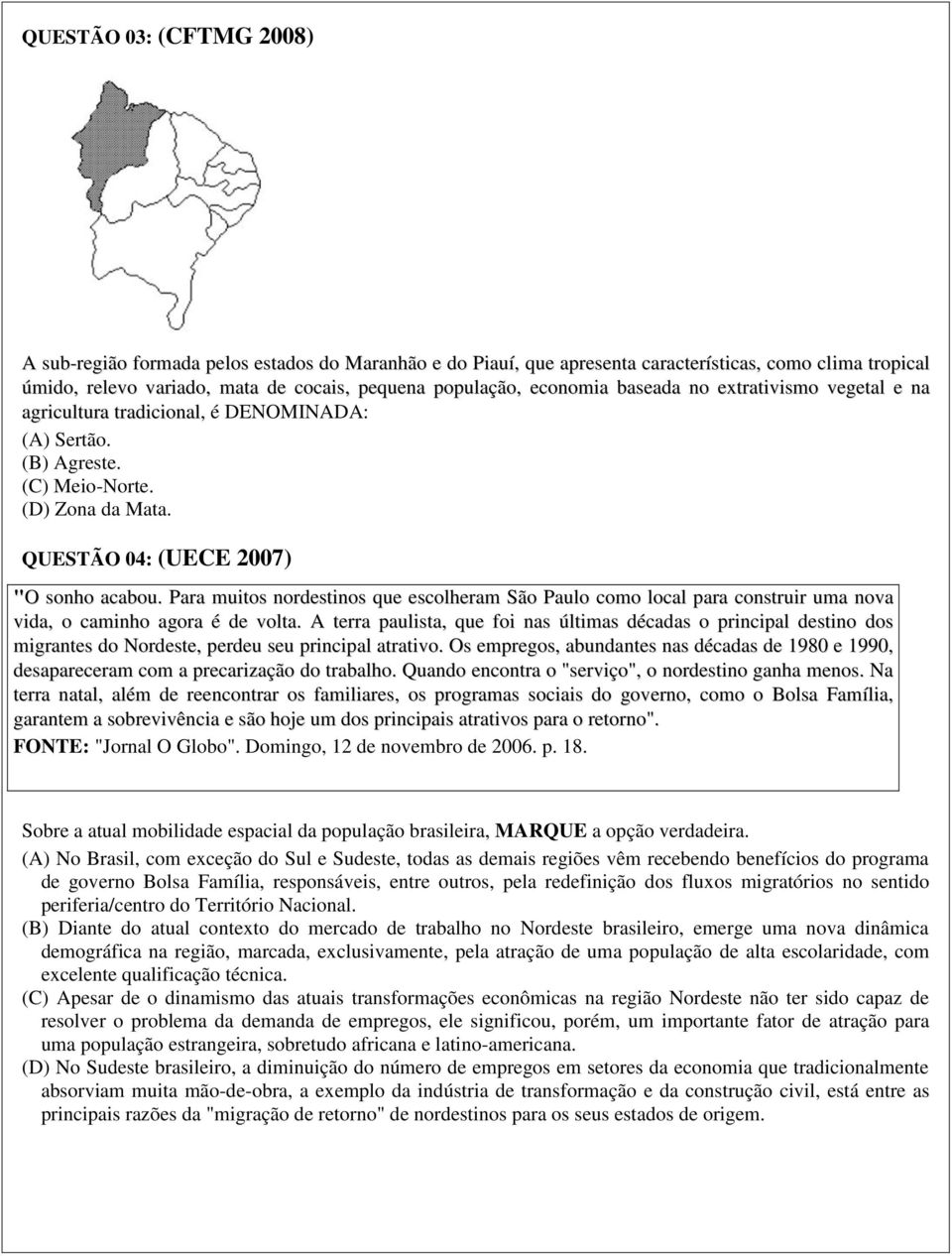 Para muitos nordestinos que escolheram São Paulo como local para construir uma nova vida, o caminho agora é de volta.