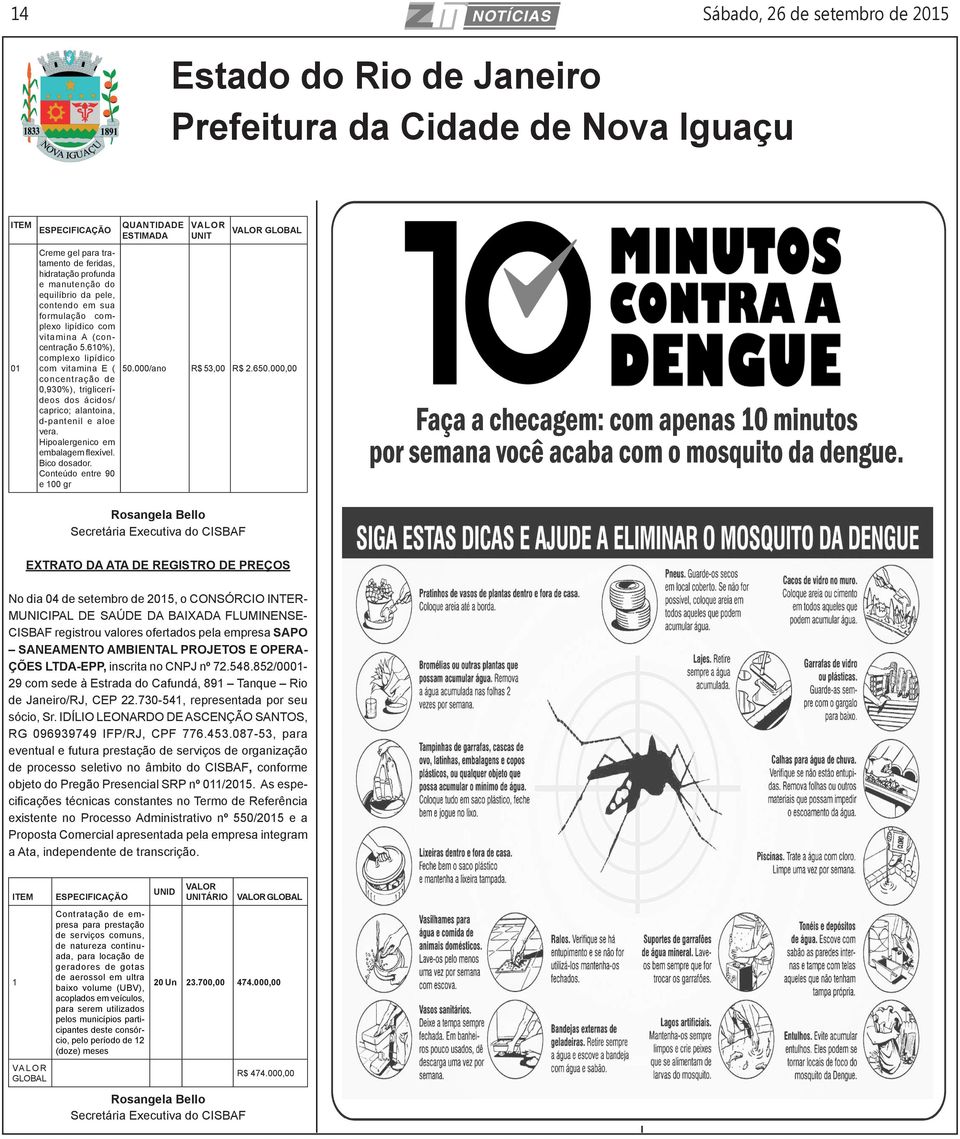 000/ano concentração de 0,930%), triglicerídeos dos ácidos/ caprico; alantoina, d-pantenil e aloe vera. Hipoalergenico em embalagem flexível. Bico dosador. Conteúdo entre 90 e 100 gr 01 R$ 53,00 R$ 2.