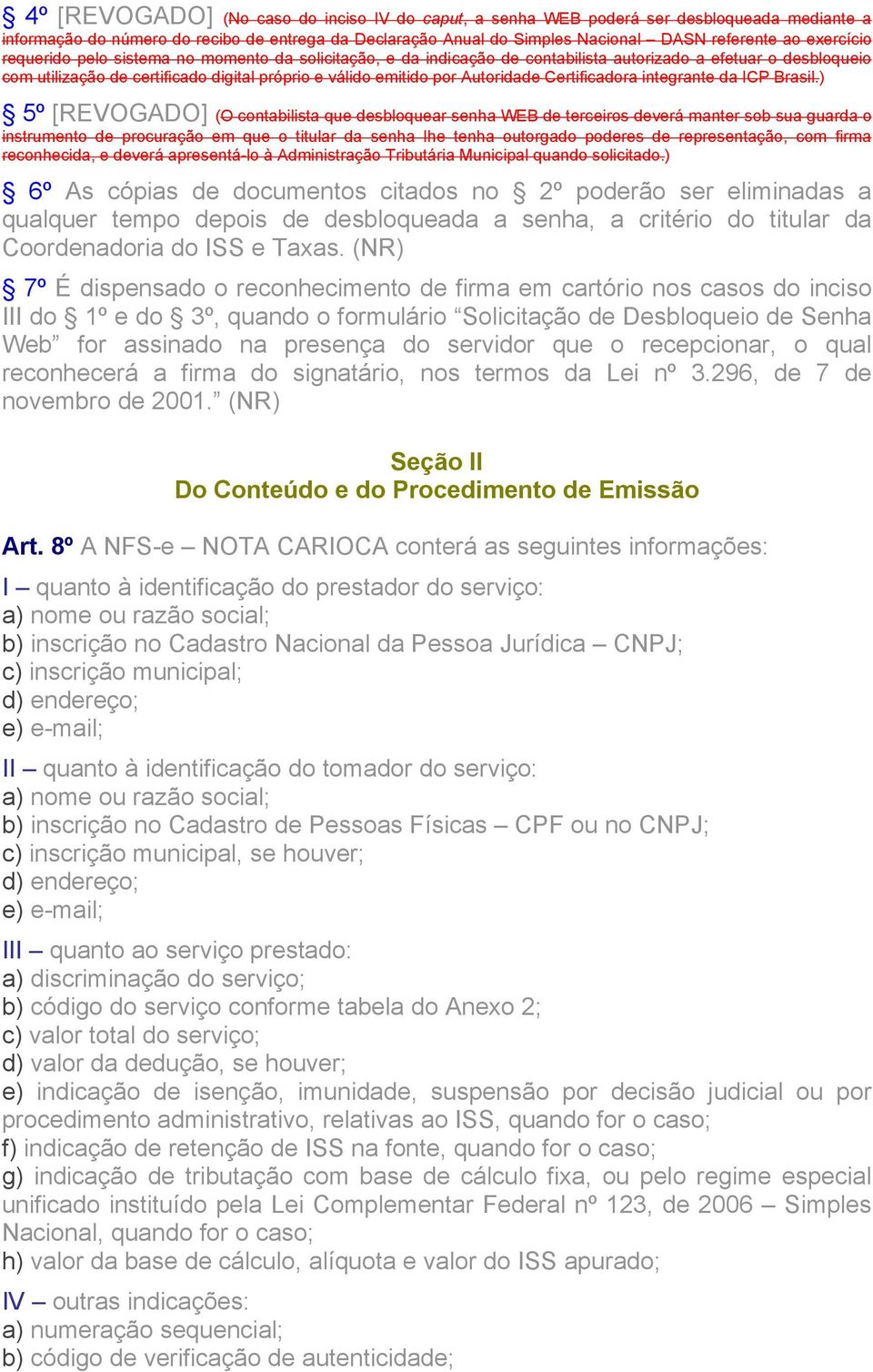 Autoridade Certificadora integrante da ICP Brasil.