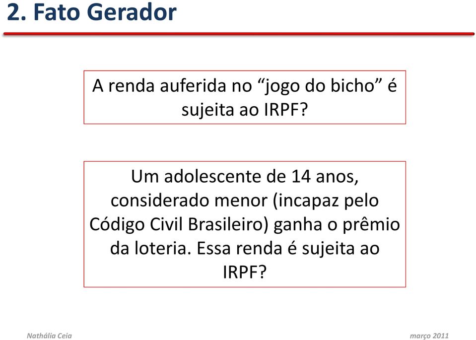 Um adolescente de 14 anos, considerado menor