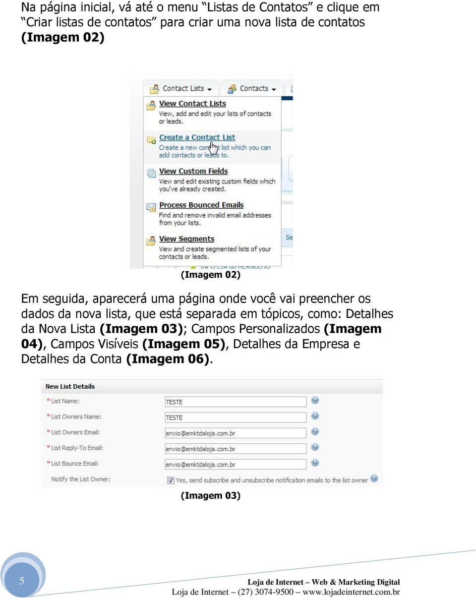 da nova lista, que está separada em tópicos, como: Detalhes da Nova Lista (Imagem 03); Campos Personalizados