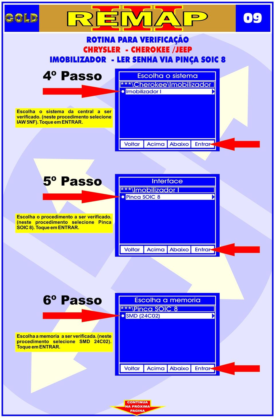 5º Passo Interface ***\Imobilizador I Pinca SOIC 8 Escolha o procedimento a ser verificado. (neste procedimento selecione Pinca SOIC 8).