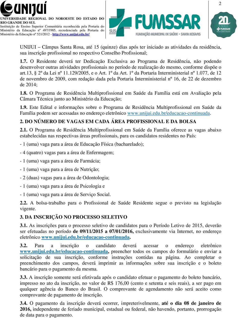 13, 2º da Lei nº 11.129/2005, e o Art. 1º da Art. 1º da Portaria Interministerial nº 1.