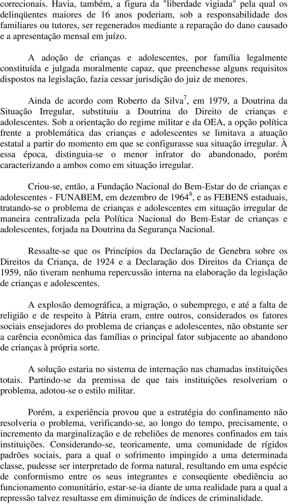 causado e a apresentação mensal em juízo.