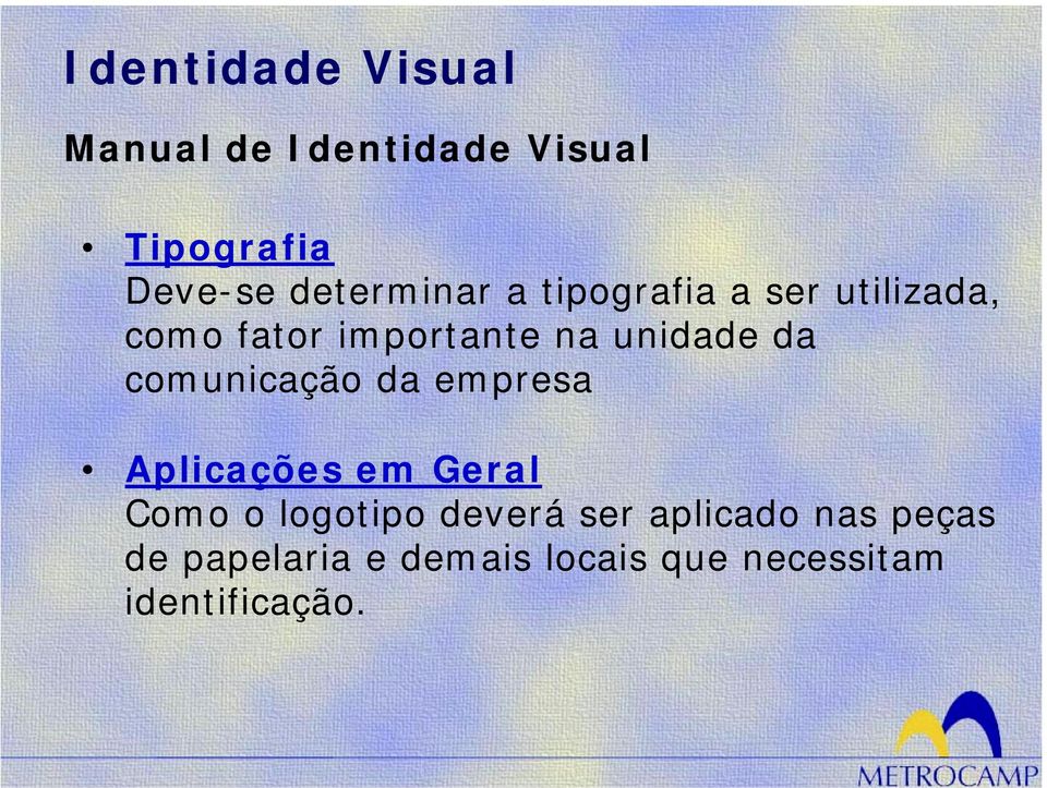 comunicação da empresa Aplicações em Geral Como o logotipo deverá