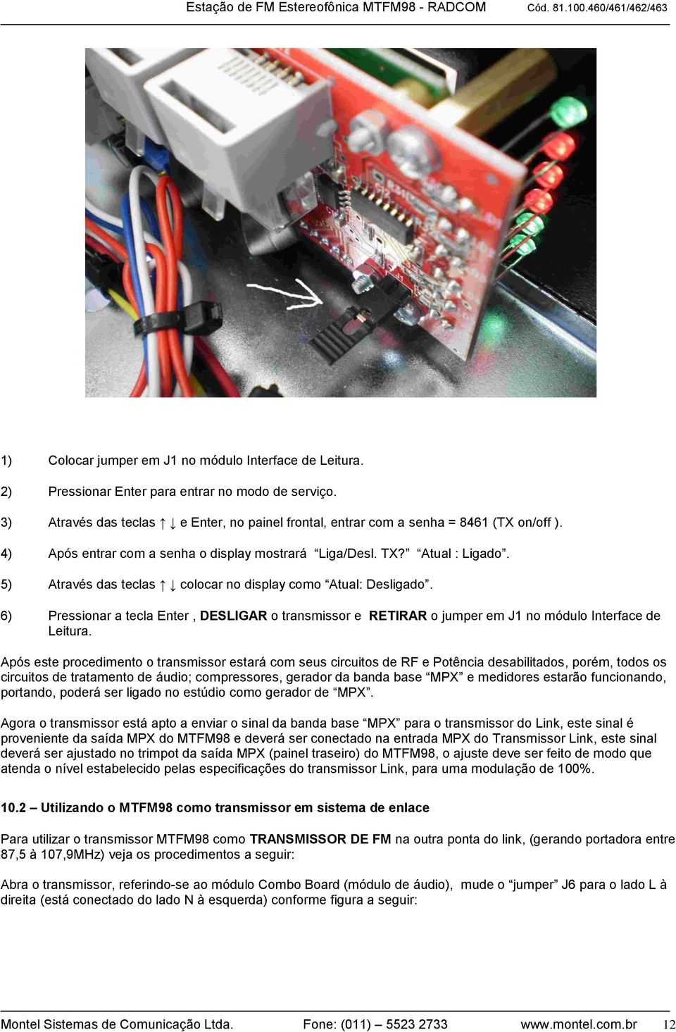 6) Pressionar a tecla Enter, DESLIGAR o transmissor e RETIRAR o jumper em J1 no módulo Interface de Leitura.