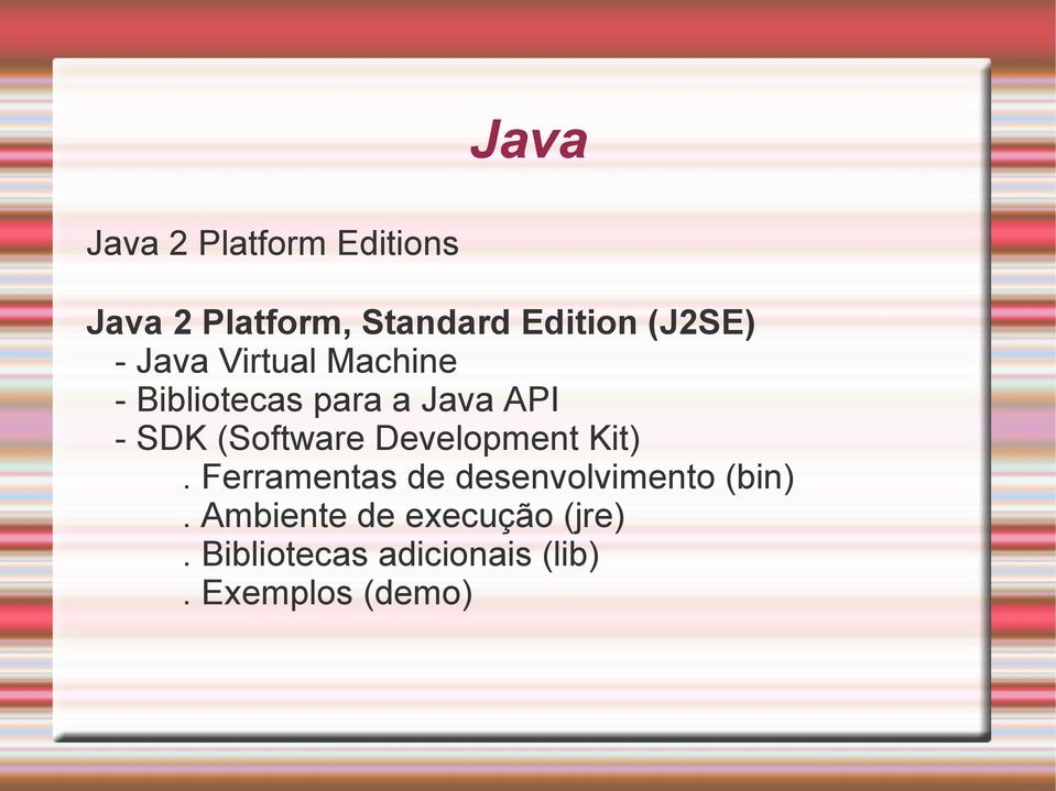(Software Development Kit). Ferramentas de desenvolvimento (bin).