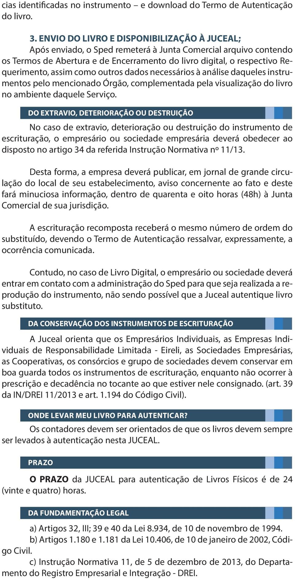 como outros dados necessários à análise daqueles instrumentos pelo mencionado Órgão, complementada pela visualização do livro no ambiente daquele Serviço.