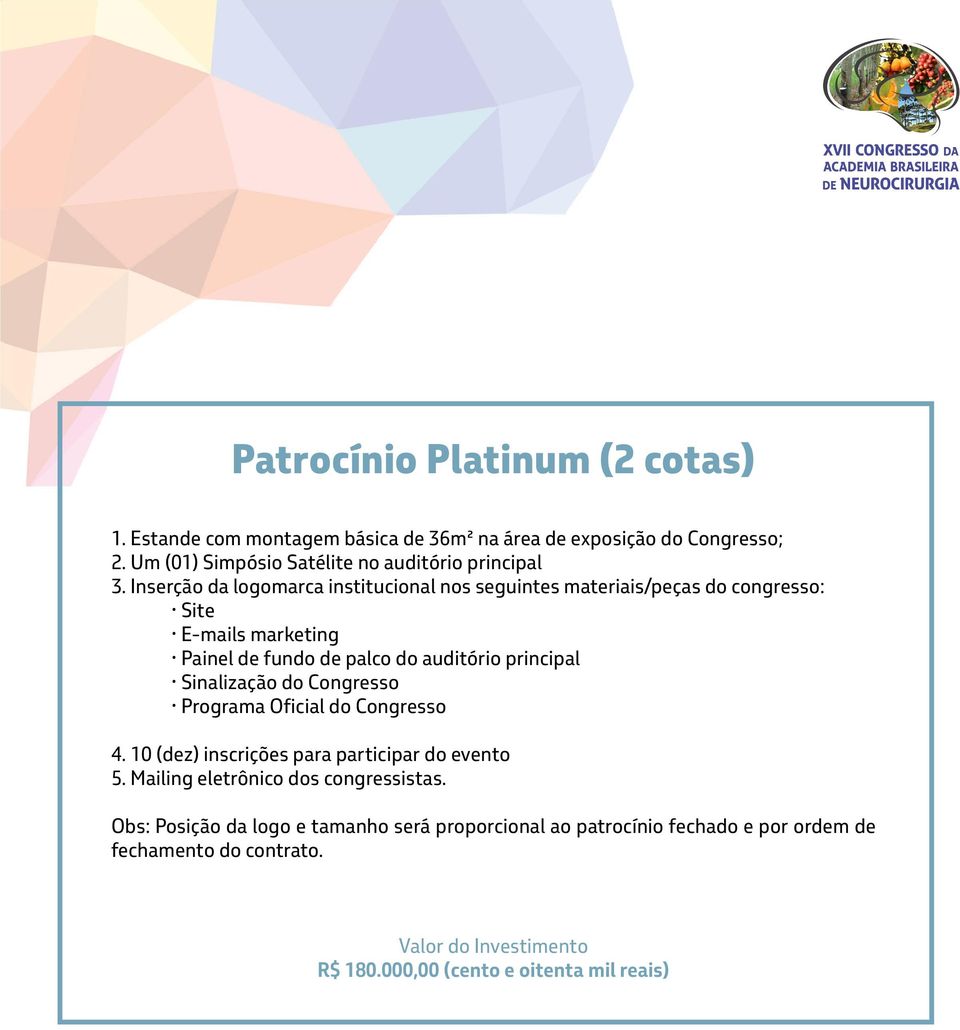 Inserção da logomarca institucional nos seguintes materiais/peças do congresso: Site E-mails marketing Painel de fundo de palco do auditório principal