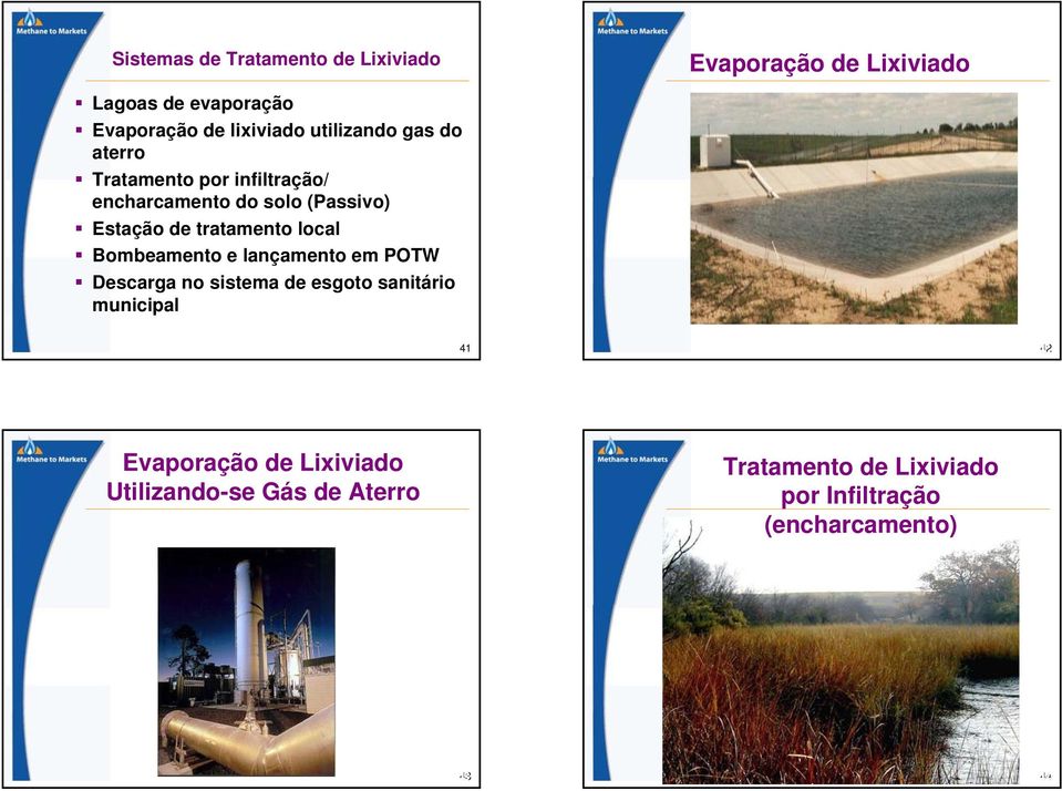 tratamento local Bombeamento e lançamento em POTW Descarga no sistema de esgoto sanitário municipal 41