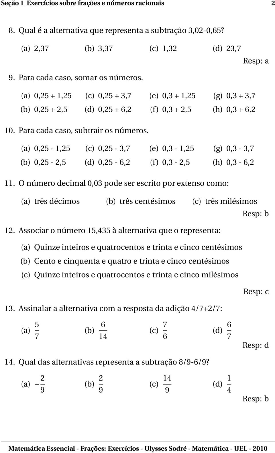 (a) 0,5-1,5 (c) 0,5-3,7 (e) 0,3-1,5 (g) 0,3-3,7 (b) 0,5 -,5 (d) 0,5-6, (f) 0,3 -,5 (h) 0,3-6, 11.