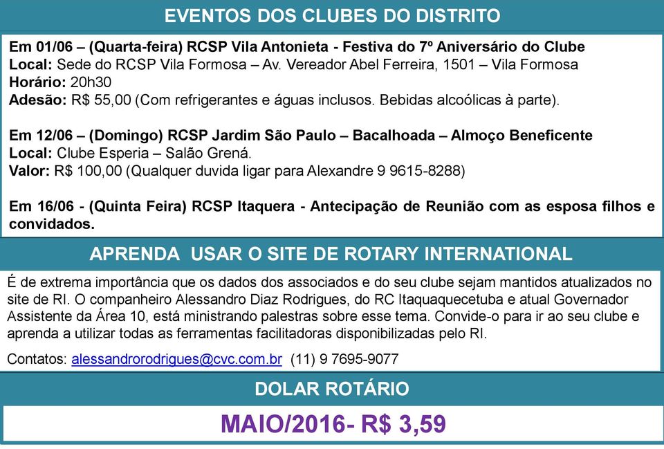 Em 12/06 (Domingo) RCSP Jardim São Paulo Bacalhoada Almoço Beneficente Local: Clube Esperia Salão Grená.