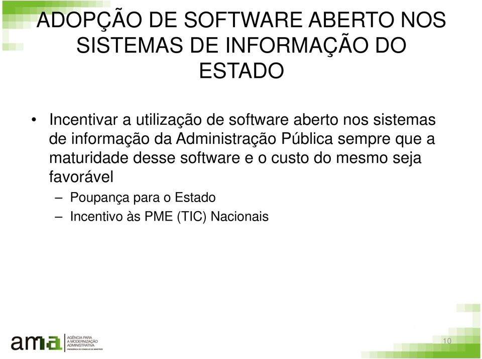 Administração Pública sempre que a maturidade desse software e o custo