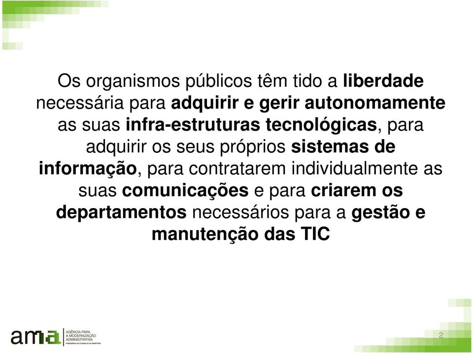 próprios sistemas de informação, para contratarem individualmente as suas