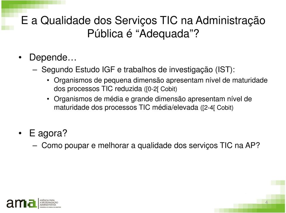 nível de maturidade dos processos TIC reduzida ([0-2[ Cobit) Organismos de média e grande dimensão