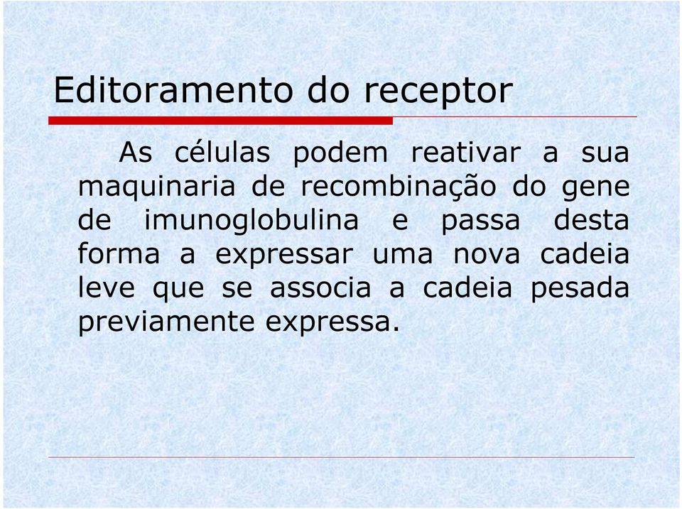 imunoglobulina e passa desta forma a expressar uma