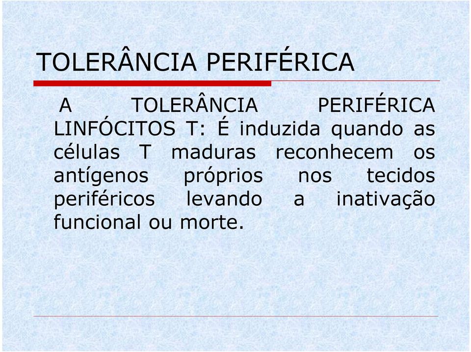 maduras reconhecem os antígenos próprios nos