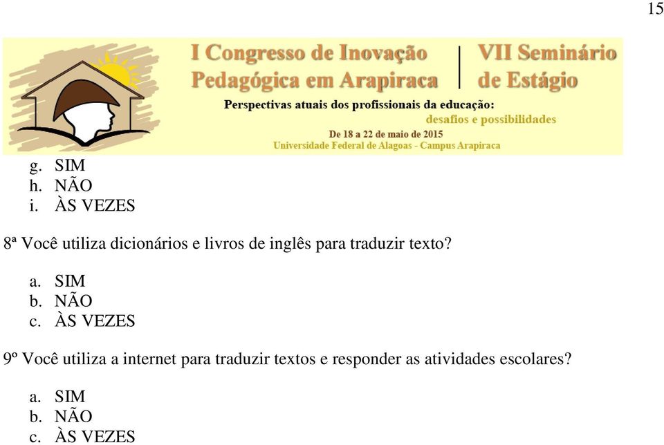 para traduzir texto? a. SIM b. NÃO c.