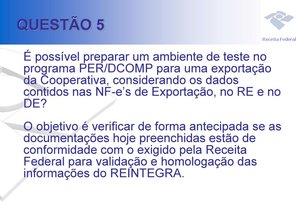 O objetivo é verificar de forma antecipada se as documentações hoje preenchidas estão de