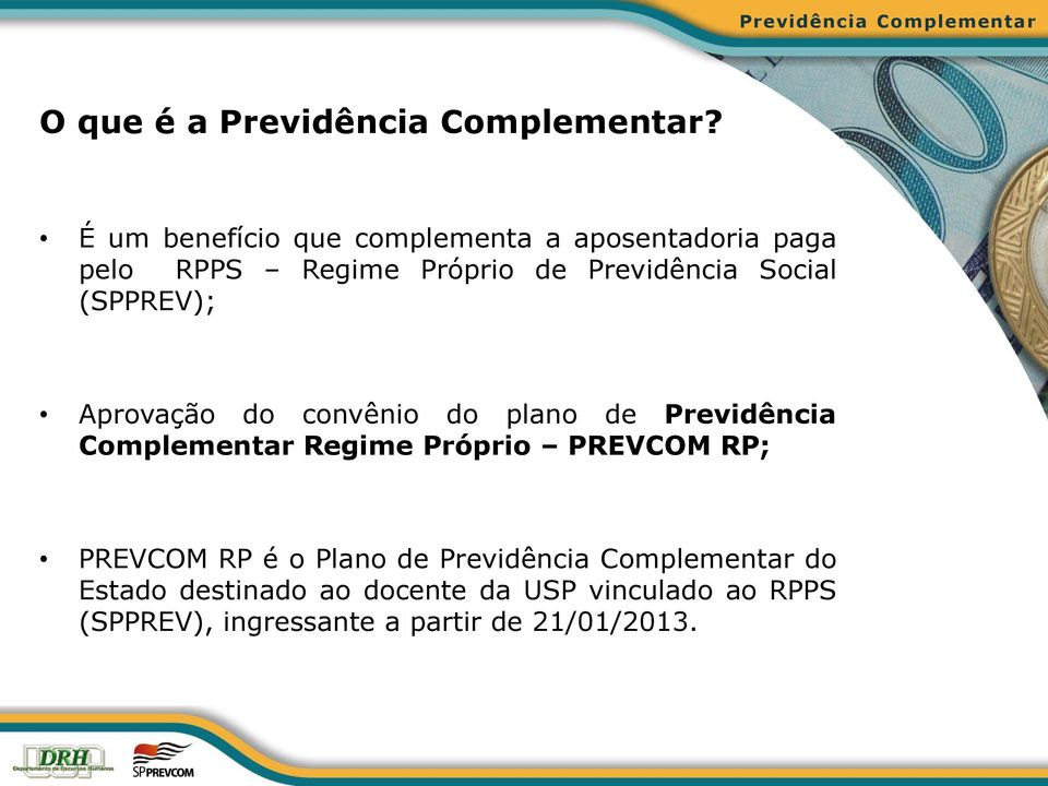 Social (SPPREV); Aprovação do convênio do plano de Previdência Complementar Regime Próprio