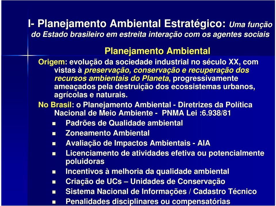 No Brasil: : o Planejamento Ambiental - Diretrizes da Política Nacional de Meio Ambiente - PNMA Lei :6.