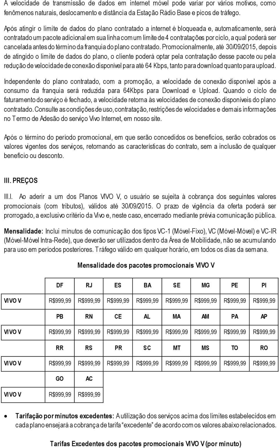 ser cancelada antes do término da franquia do plano contratado.