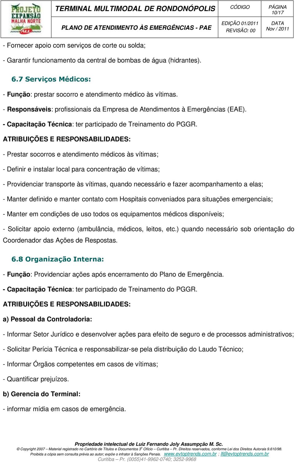 - Capacitação Técnica: ter participado de Treinamento do PGGR.