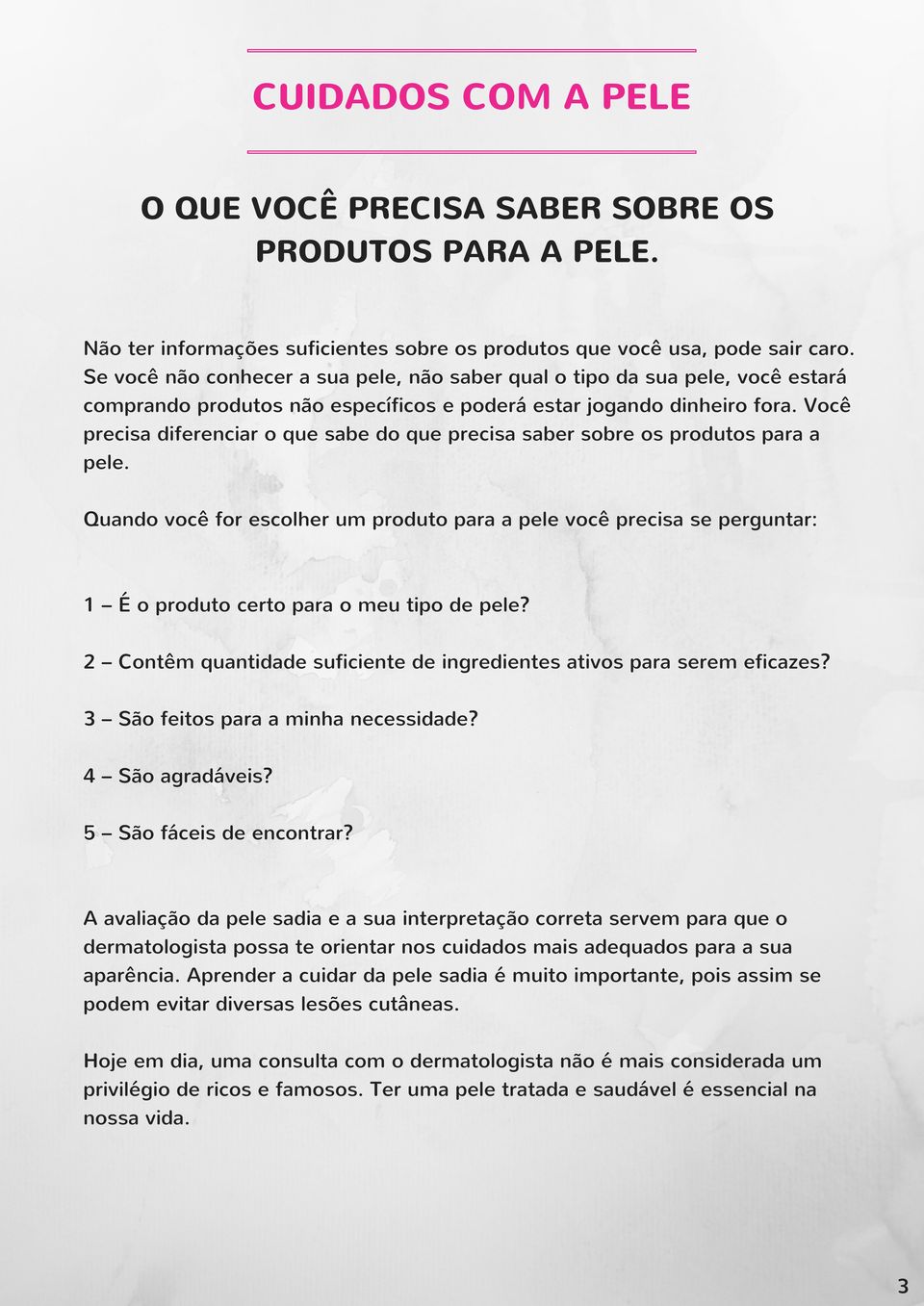 Você precisa diferenciar o que sabe do que precisa saber sobre os produtos para a pele.