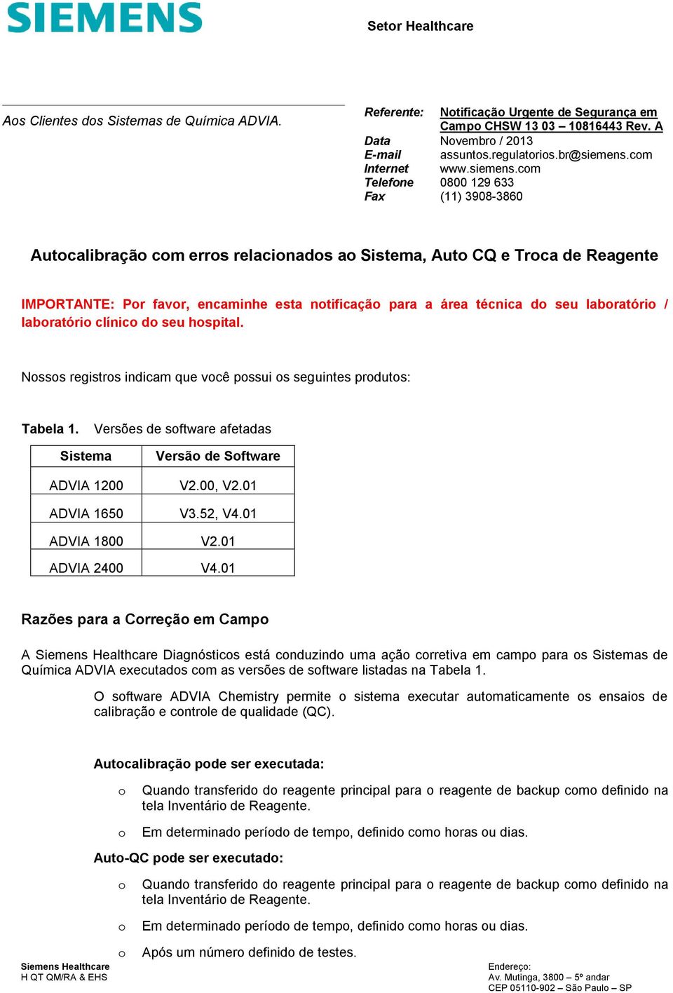 cm Telefne 0800 129 633 Fax (11) 3908-3860 Autcalibraçã cm errs relacinads a Sistema, Aut CQ e Trca de Reagente IMPORTANTE: Pr favr, encaminhe esta ntificaçã para a área técnica d seu labratóri /