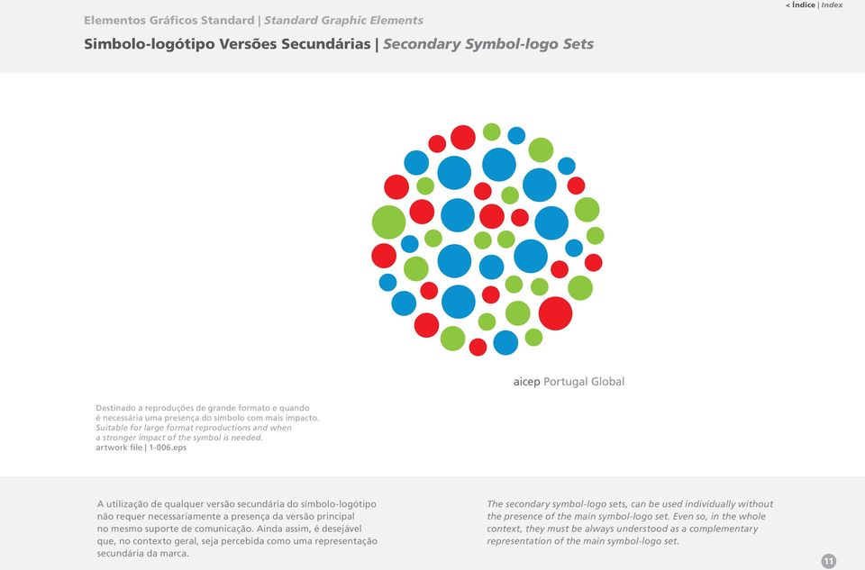 eps A utilização de qualquer versão secundária do símbolo-logótipo não requer necessariamente a presença da versão principal no mesmo suporte de comunicação.