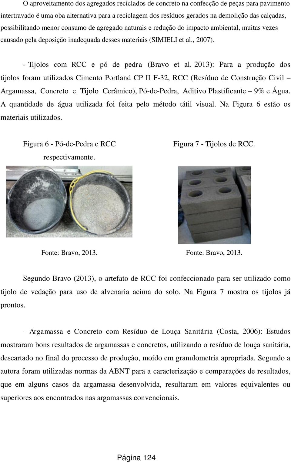 - Tijolos com RCC e pó de pedra (Bravo et al.