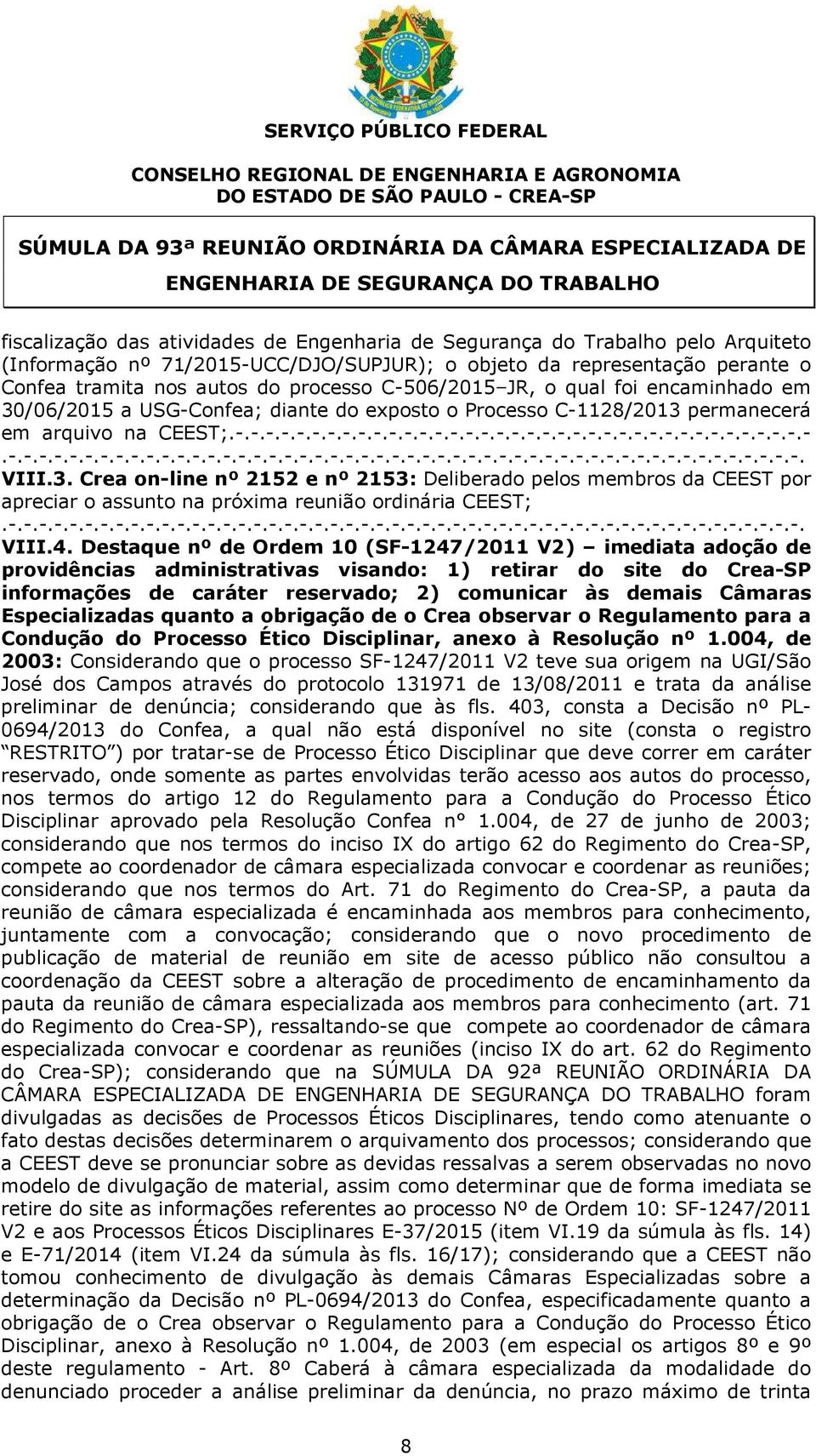 C-506/2015 JR, o qual foi encaminhado em 30/06/2015 a USG-Confea; diante do exposto o Processo C-1128/2013 permanecerá em arquivo na CEEST;.-.-.-.-.-.-.-.-.-.-.-.-.-.-.-.-.-.-.-.-.-.-.-.-.-.-.-.-.-.-.-.-.-.-.-.-.-.-.-.-.-.-.-.-.-.-.-.-.-.-.-.-.-.-.-.-.-.-.-.-.-.-.-.-.-.-.-.-.-.-.-.-.-.-.-.-.-.-.-.-.-.-.-.-.-.-.-.-.-.-. VIII.