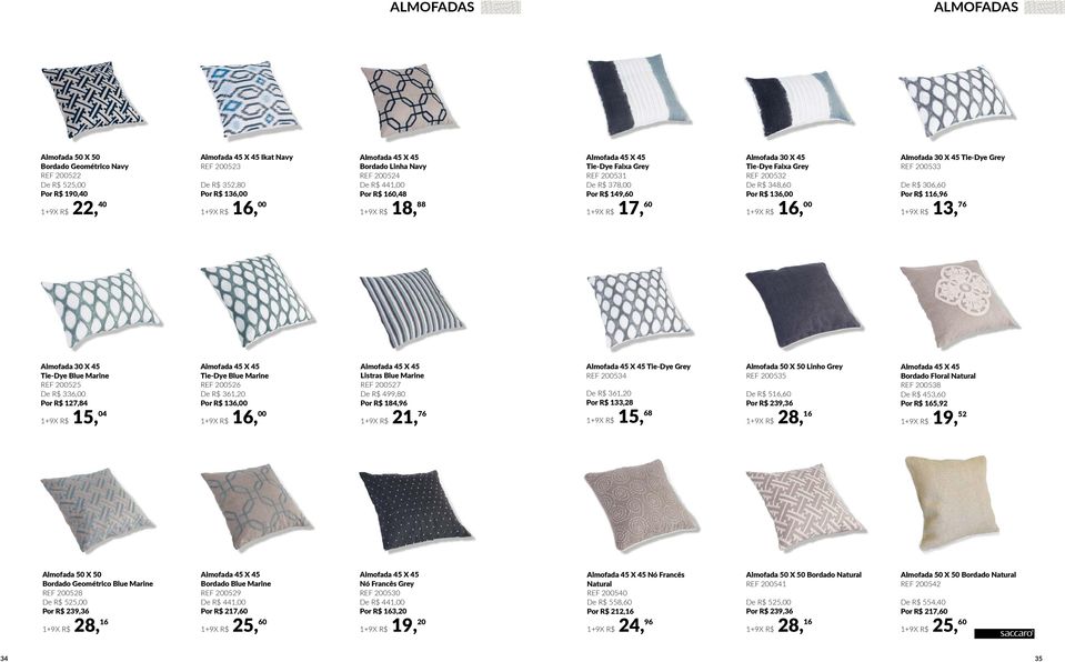 R$ 16, 00 Almofada 30 X 45 Tie-Dye Grey REF 200533 De R$ 306,60 Por R$ 116,96 1+9X R$ 13, 76 Almofada 30 X 45 Tie-Dye Blue Marine REF 200525 De R$ 336,00 Por R$ 127,84 Tie-Dye Blue Marine REF 200526