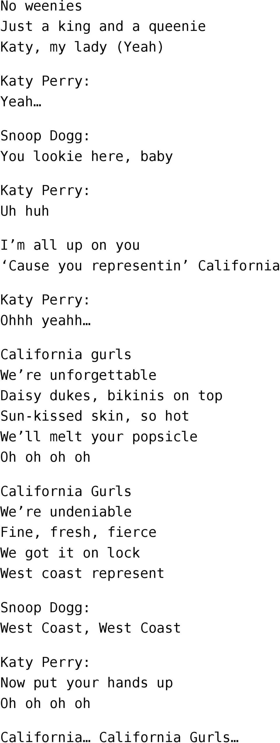 Sun-kissed skin, so hot We ll melt your popsicle California Gurls We re undeniable Fine, fresh, fierce