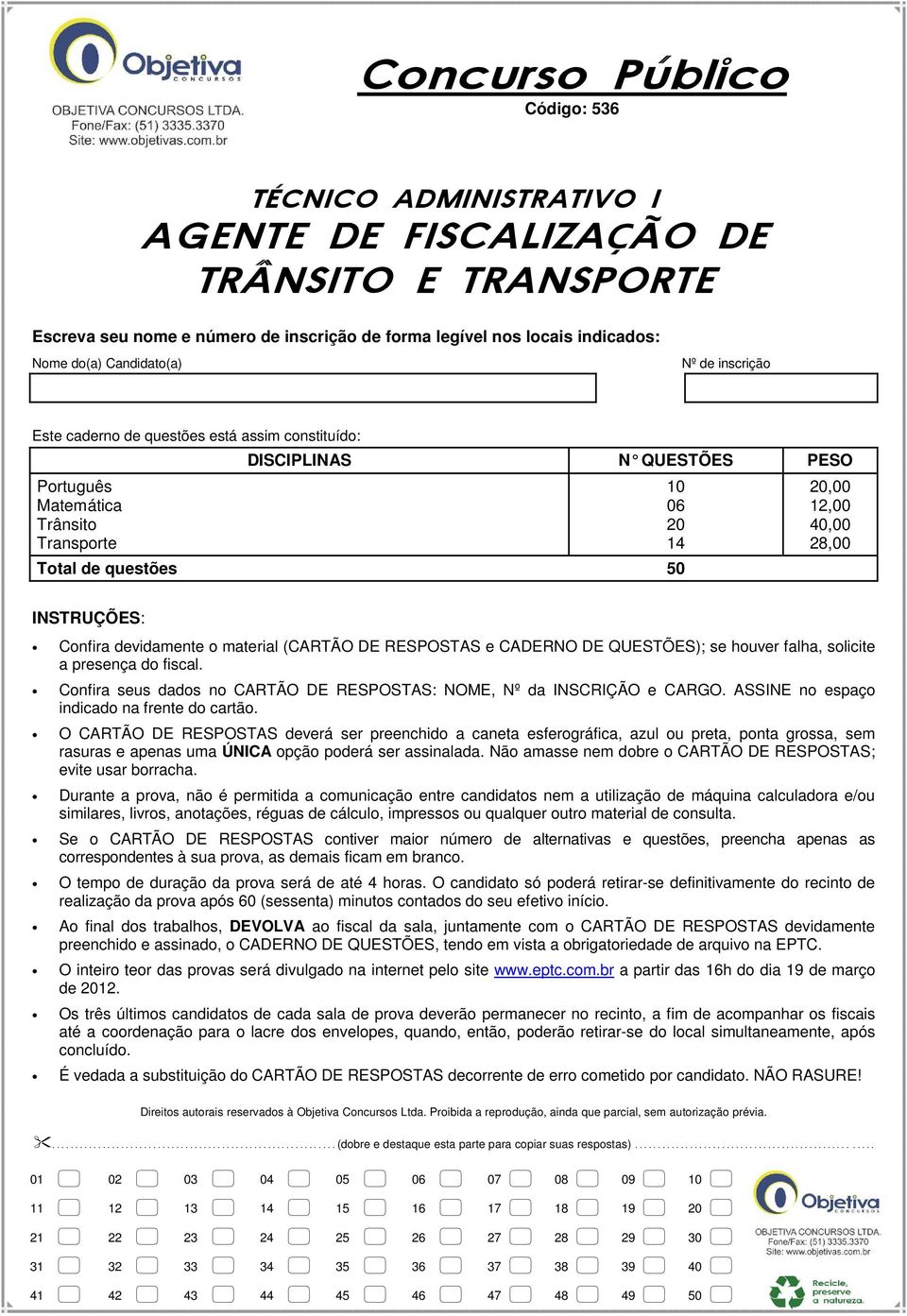 28,00 INSTRUÇÕES: Confira devidamente o material (CARTÃO DE RESPOSTAS e CADERNO DE QUESTÕES); se houver falha, solicite a presença do fiscal.